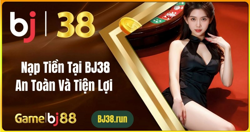 Các phương thức nạp tiền tại BJ38